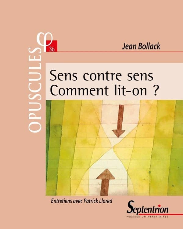 Sens contre sens : comment lit-on ? : entretiens avec Patrick Llored (2e éd.) Jean Bollack