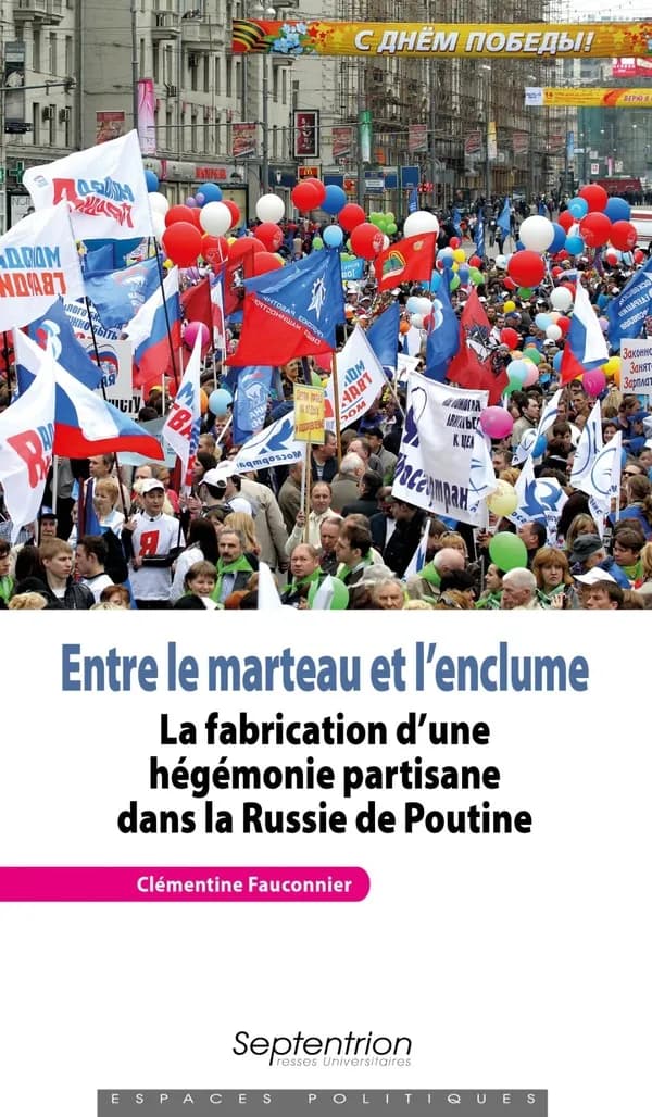 Entre le marteau et l'enclume : la fabrication d'une hégémonie partisane dans la Russie de Poutine