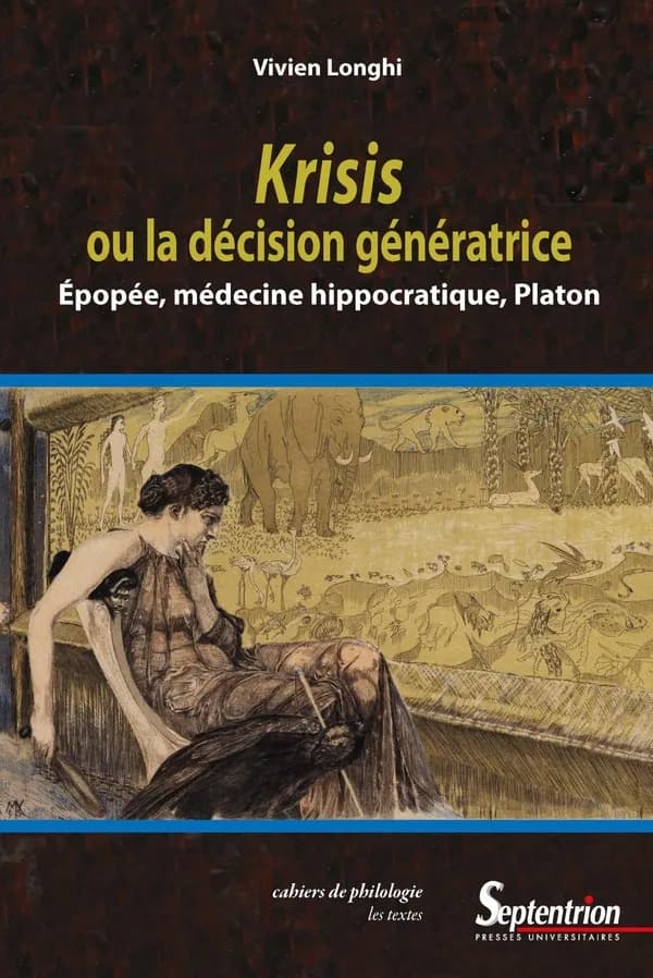 Krisis ou la décision génératrice : épopée, médecine hippocratique, Platon