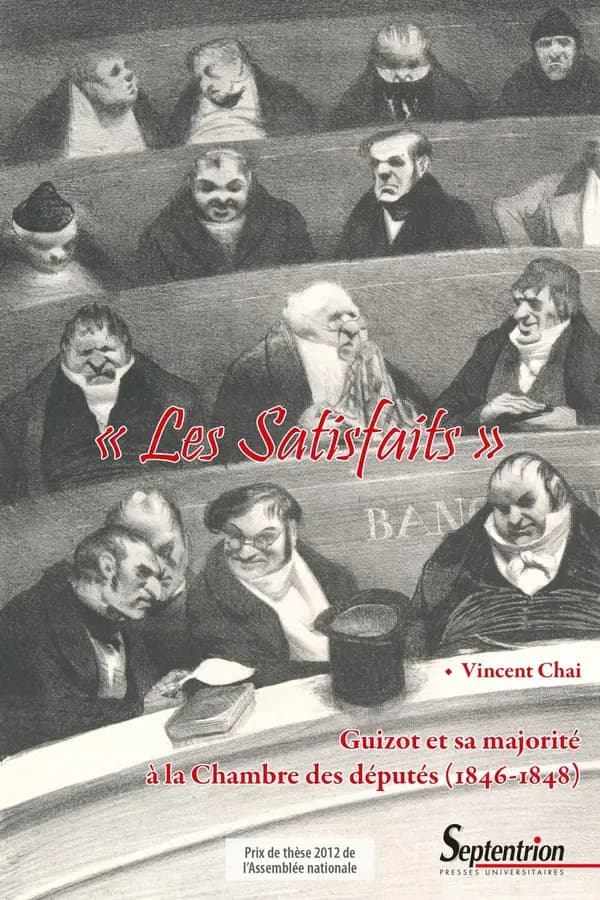 "Les satisfaits" : Guizot et sa majorité à la Chambre des députés, 1846-1848