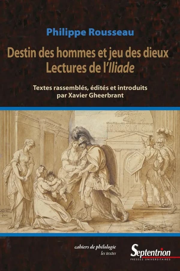 Destin des hommes et jeu des dieux : lectures de l'"Iliade"