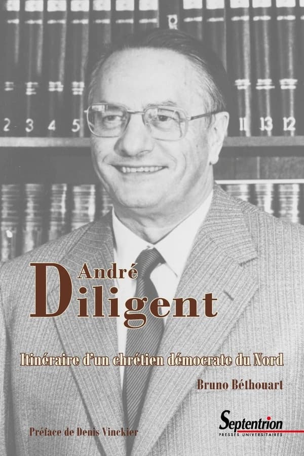 André Diligent, 1919-2002 : itinéraire d'un chrétien démocrate du Nord