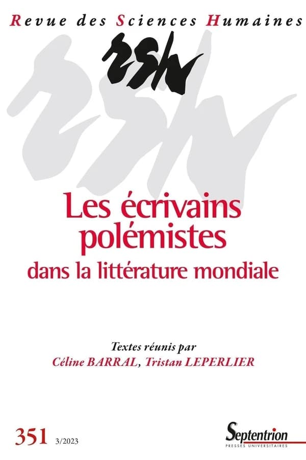 Revue des Sciences Humaines n.351 : Les écrivains polémistes dans la littérature mondiale