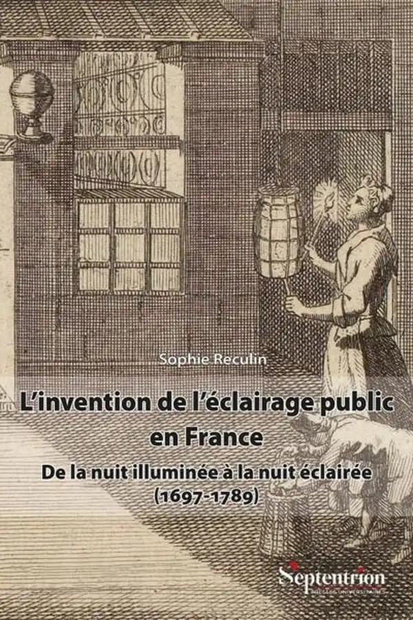 L'invention de l'éclairage public en France : de la nuit illuminée à la nuit éclairée, 1697-1789