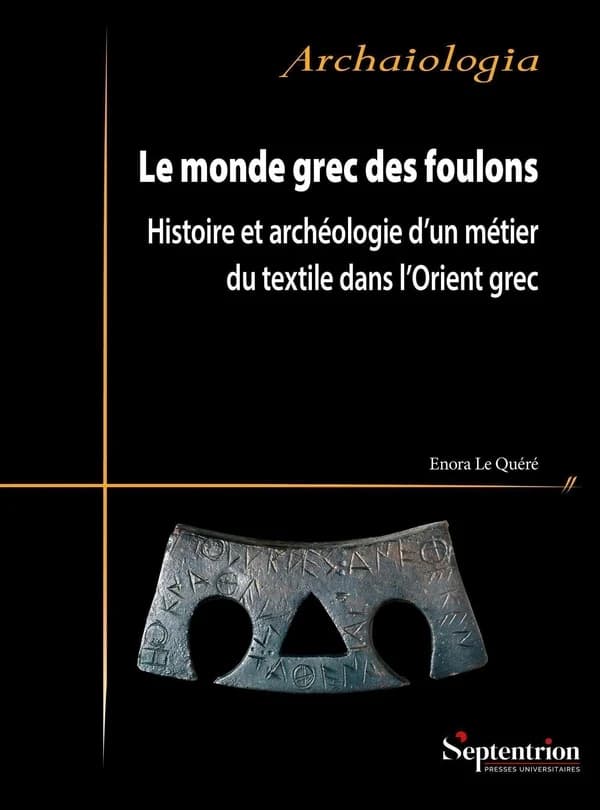 Le monde grec des foulons : histoire et archéologie d'un métier du textile dans l'Orient grec