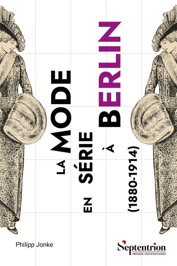 La mode en série à Berlin, 1880-1914 : production, distribution, société