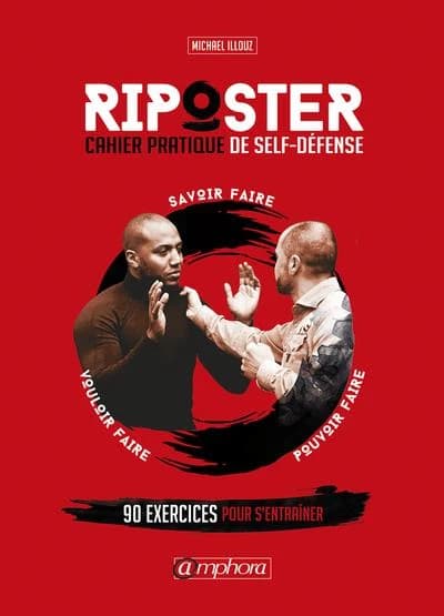 Riposter : cahier pratique de self-défense : 90 exercices pour s'entraîner