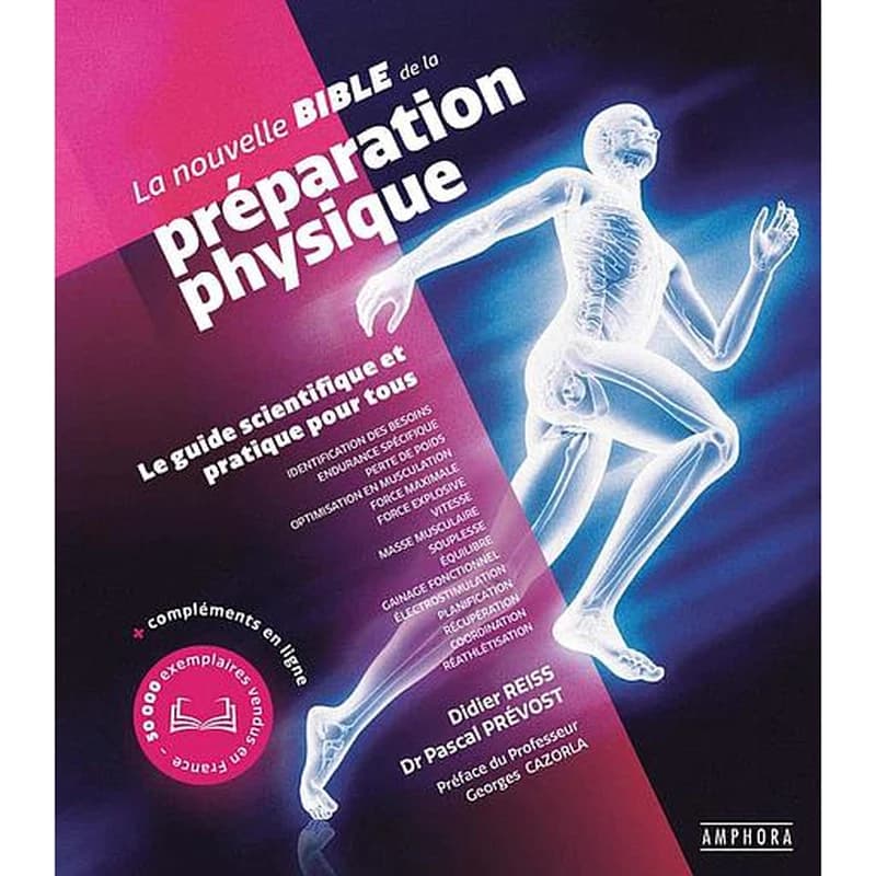 La nouvelle bible de la préparation physique : le guide scientifique et pratique pour tous (3e éd.) Didier Reiss, Dr Pascal Prévost