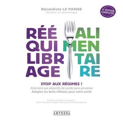 Rééquilibrage alimentaire : stop aux régimes ! : atteindre ses objectifs de poids sans privation, adopter les bons réflexes pour votre santé (4e éd. complétée) Bénédicte Le Panse,... ; préfaces de Valérie Trierweiler, Valérie Karsent, Brigitte Henriques..