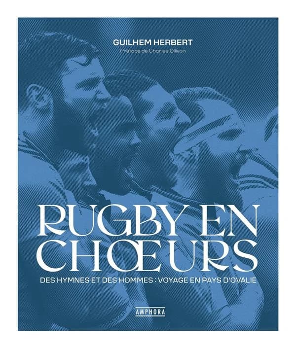 Rugby en choeurs : des hymnes et des hommes : voyage en pays d'Ovalie