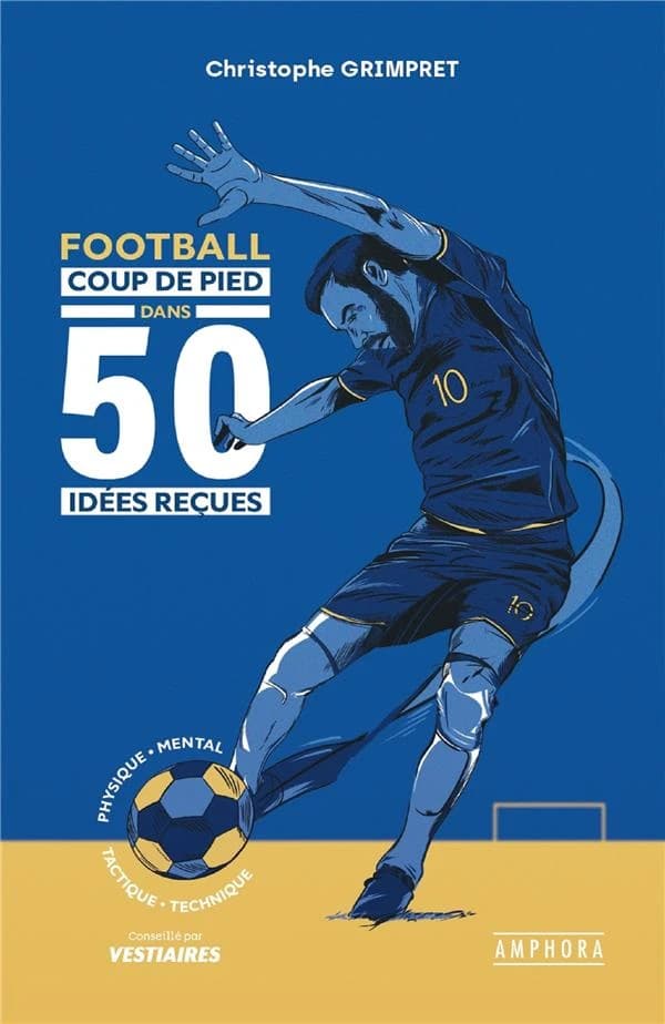 Football, coup de pied dans 50 idées reçues