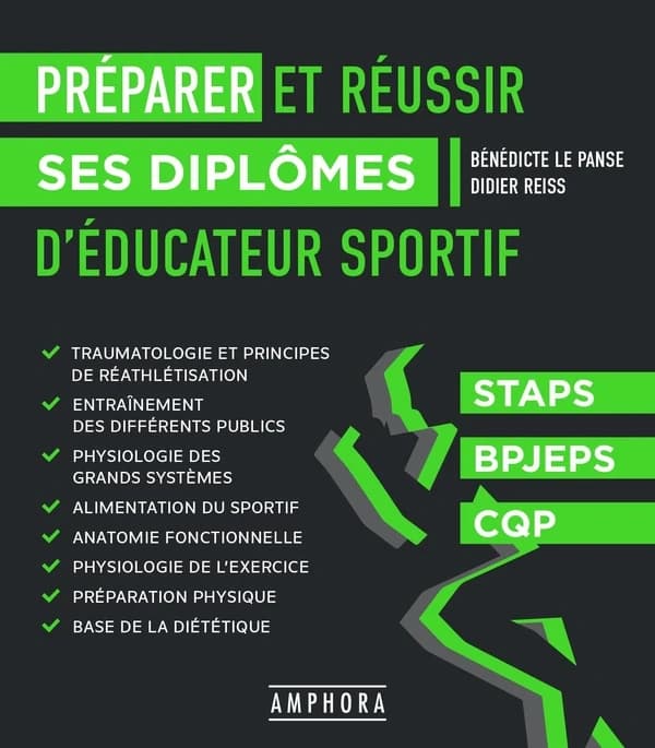 Préparer et réussir ses diplômes d'éducateur sportif : STAPS, BPJEPS, CQP : physiologie des grands systèmes, physiologie de l'exercice...