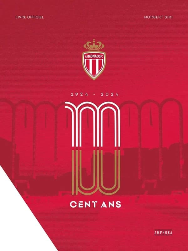 AS Monaco, 1924-2024 : cent ans : livre officiel