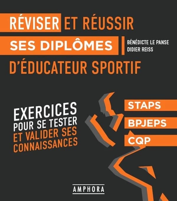Réviser et réussir ses diplômes d'éducateur sportif : STAPS, BPJEPS, CQP : exercices pour se tester et valider ses connaissances