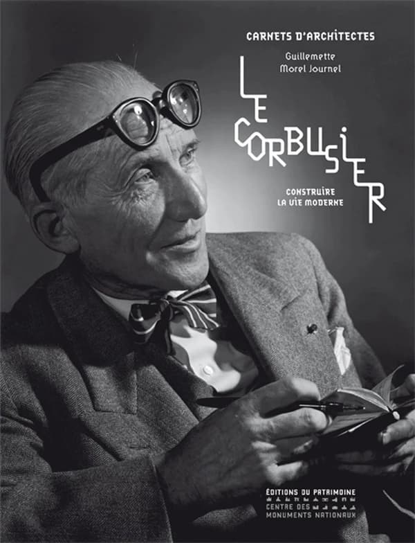 Le Corbusier : Construire la vie moderne