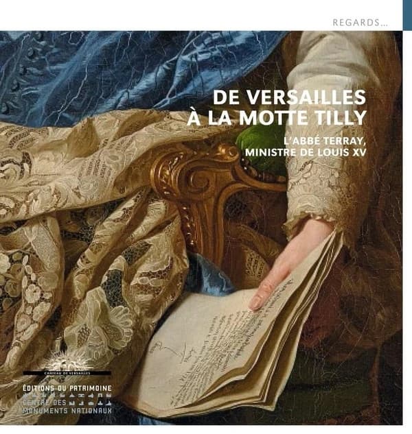 De Versailles à La Motte-Tilly : l'abbé Terray, ministre de Louis XV : [exposition, château de La Motte-Tilly, 29 mai-20 septembre 2015]