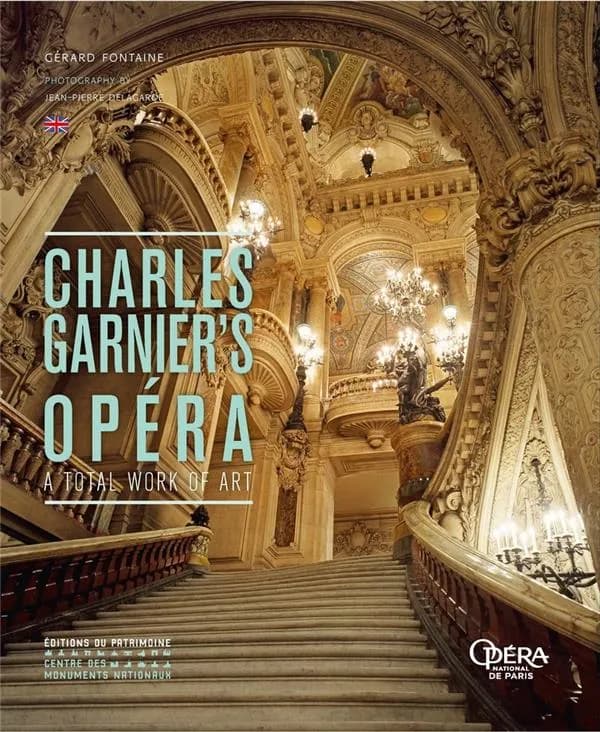 Charles Garnier's Opéra : a total work of art ([English ed.]) Gérard Fontaine ; photography by Jean-Pierre Delagarde ; translated from the French by Charles Penwarden and Sandra Reid