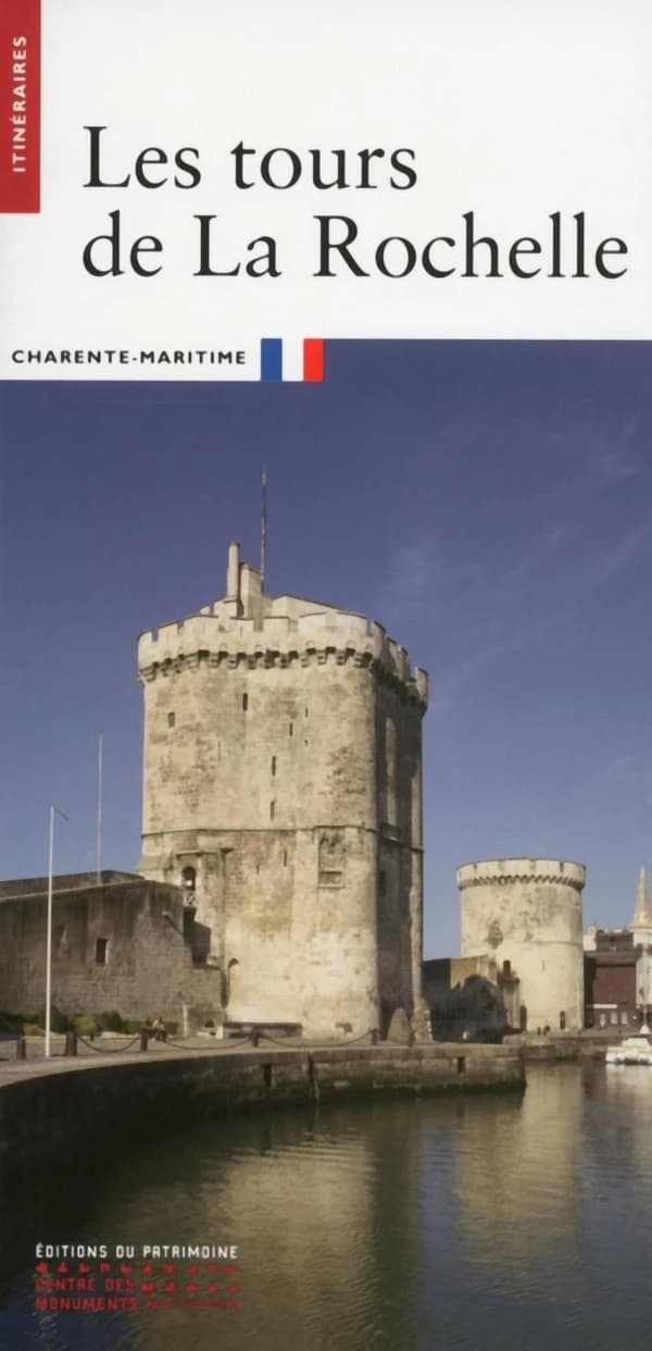 Les tours de La Rochelle : Charente-Maritime (Nouv. éd.) [Jean-Claude Bonnin, Nicolas Faucherre]