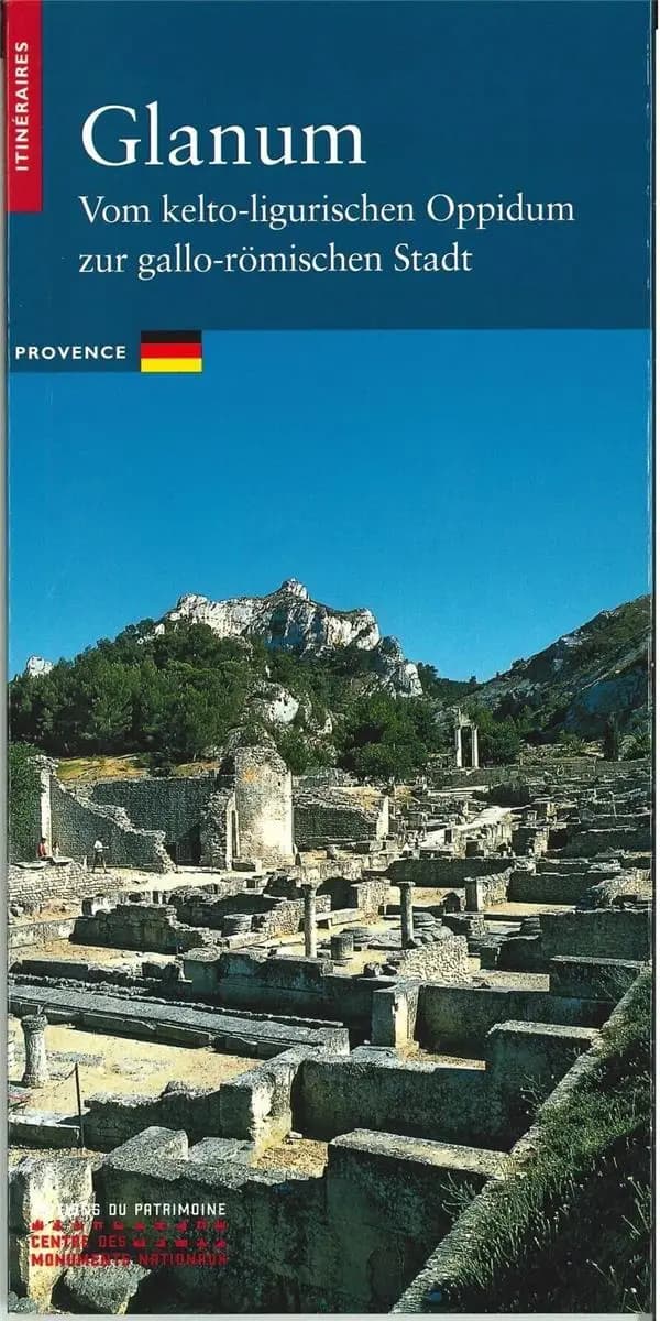 Glanum : vom Kelto-ligurischen Oppidum zur gallo-römischen Stadt