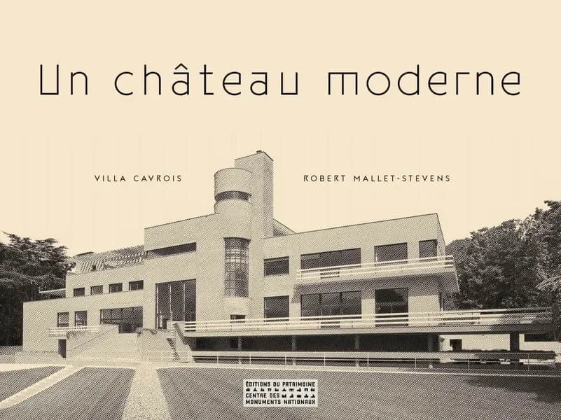 Un château moderne : Villa Cavrois, Robert Mallet-Stevens (Nouvelle éd.) textes, Paul-Hervé Parsy