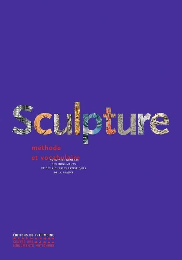 Sculpture : méthode et vocabulaire (Nouvelle éd.) Marie-Thérèse Baudry ; avec la collaboration de Dominique Bozo ; [publié par l'Inventaire général des monuments et des richesses artistiques de la France]
