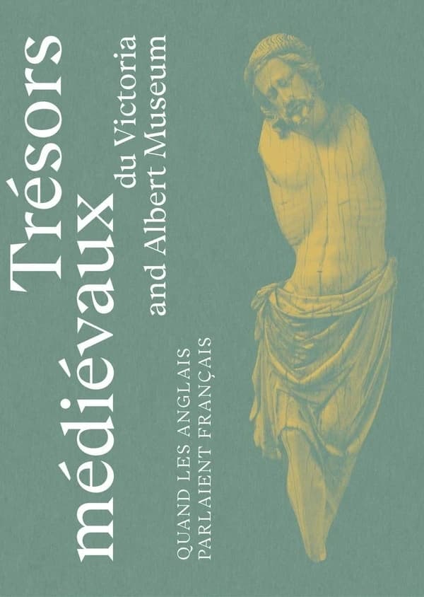 Trésors médiévaux du Victoria and Albert Museum : quand les anglais parlaient français : exposition, paris, hôtel de la marine du 30 juin au 22 oc : Exposition, Paris, Hôtel de la marine, 30 juin - 22 octobre 2023