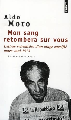 Mon sang retombera sur vous : lettres retrouvées d'un otage sacrifié, mars-mai 1978