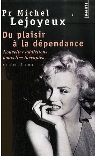 Du plaisir à la dépendance : nouvelles addictions, nouvelles thérapies