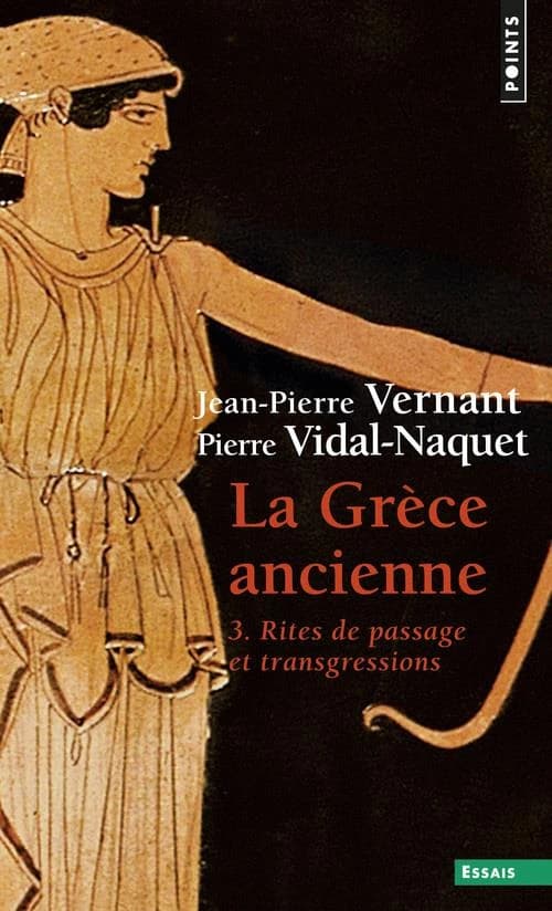 La Grèce ancienne. Tome 3 : Rites de passage et transgressions
