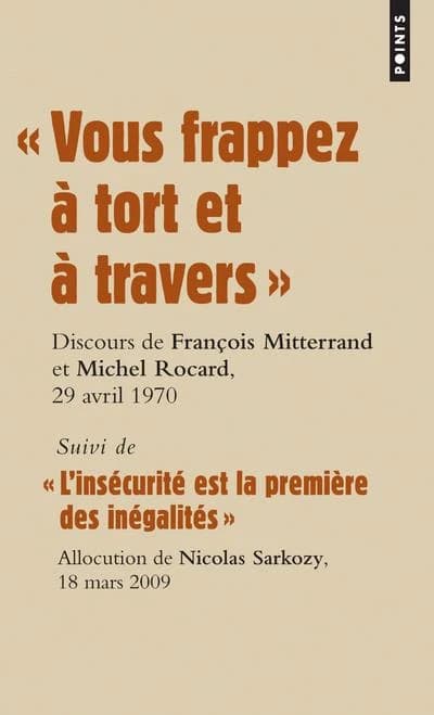 "Vous frappez à tort et à travers" : discours des députés François Mitterrand et Michel Rocard contre le projet de loi "anti-casseurs" devant l'Assemblée nationale, 29 avril 1970. Suivi de "L'insécurité est la première des inégalités" : allocution du prés