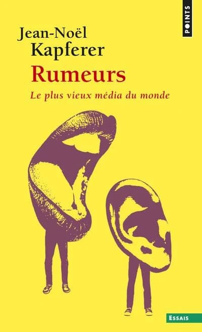 Rumeurs : le plus vieux média du monde (Éd. augmentée d'une postface consacrée à l'impact des rumeurs sur Internet) Jean-Noël Kapferer