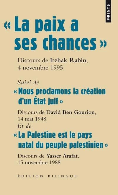 "La paix a ses chances" : dernier discours d'Itzhak Rabin, prononcé sur la place des Rois d'Israël le 4 novembre 1995, quelques minutes avant son assassinat, texte de la proclamation d'indépendance prononcée par David Ben Gourion, premier chef de gouverne