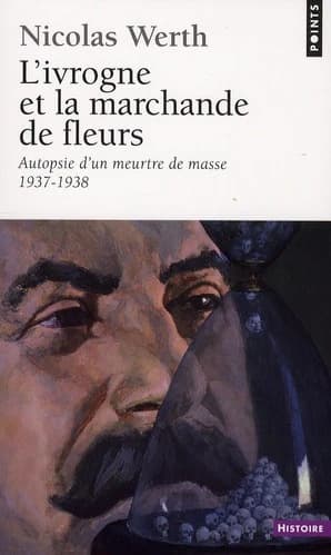 L'ivrogne et la marchande de fleurs : autopsie d'un meurtre de masse, 1937-1938