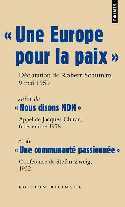 Une Europe pour la paix : déclaration de Robert Schuman, ministre des affaires étrangères, quai d'Orsay, 9 mai 1950. Suivi de Nous disons non : appel de Cochin, Jacques Chirac, président du Rassemblement pour la République, RPR, 6 décembre 1978. Et de Une