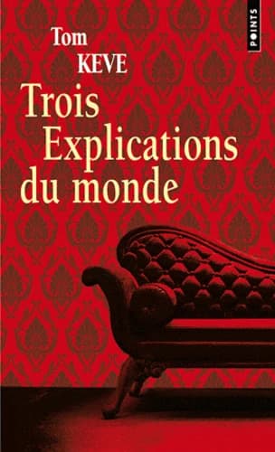Trois explications du monde : roman