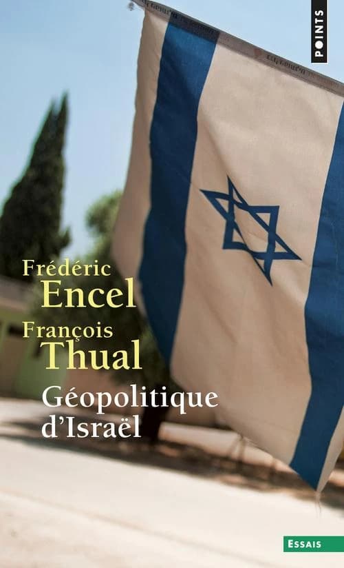 Géopolitique d'Israël ([Nouvelle éd.]) Frédéric Encel, François Thual