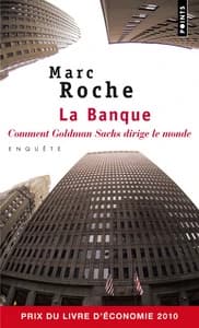 La banque : comment Goldman Sachs dirige le monde