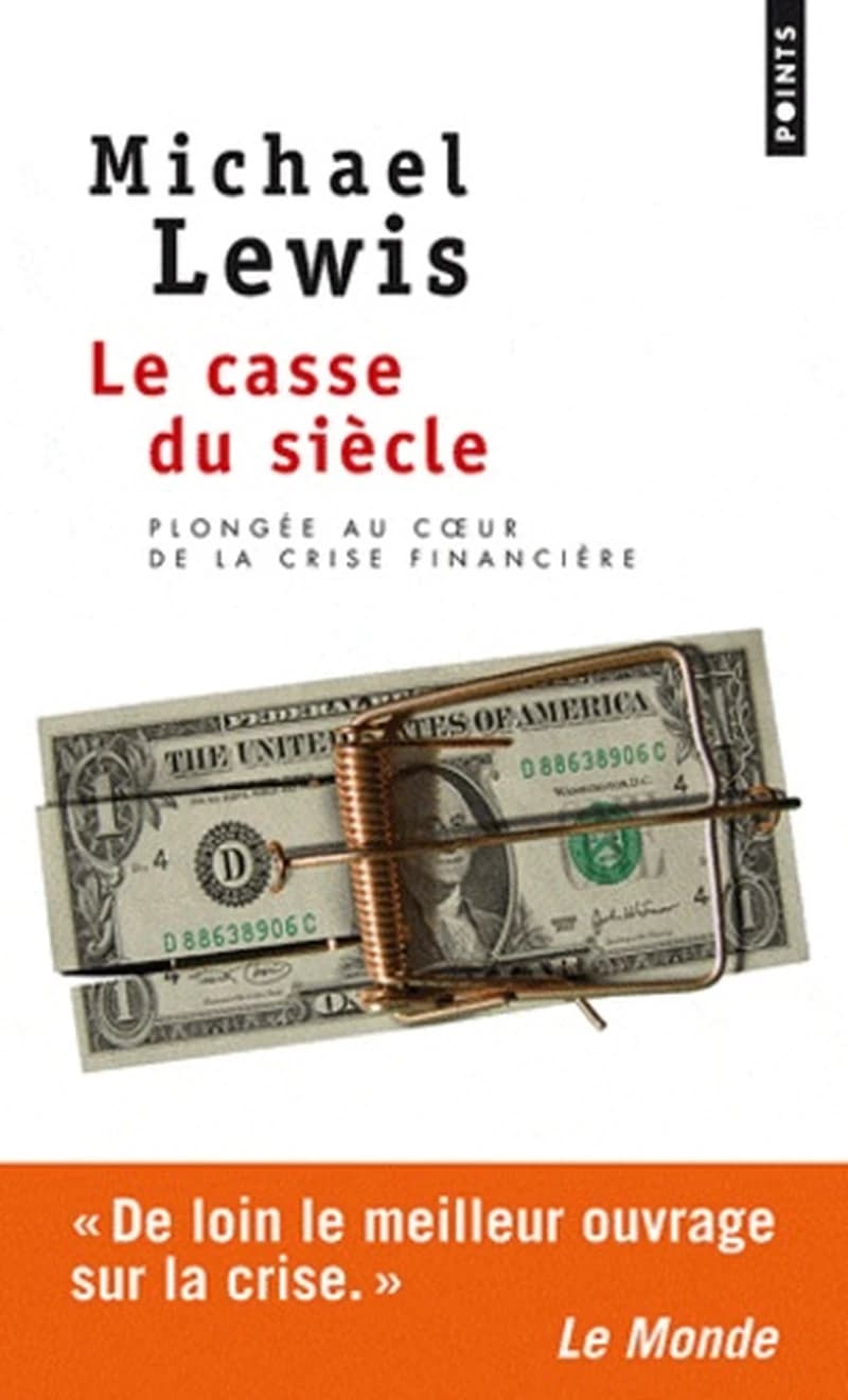 Le casse du siècle ([Nouvelle éd.]) Michael Lewis ; traduit de l'anglais (États-Unis) par Fabrice Pointeau ; avec la collaboration de Guy Martinolle