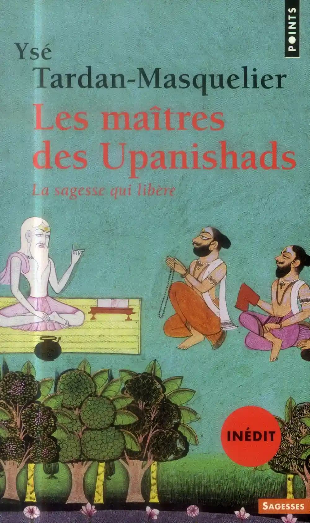 Les maîtres des Upanishads : la sagesse qui libère