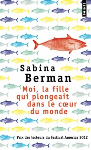 Moi, la fille qui plongeait dans le coeur du monde : roman