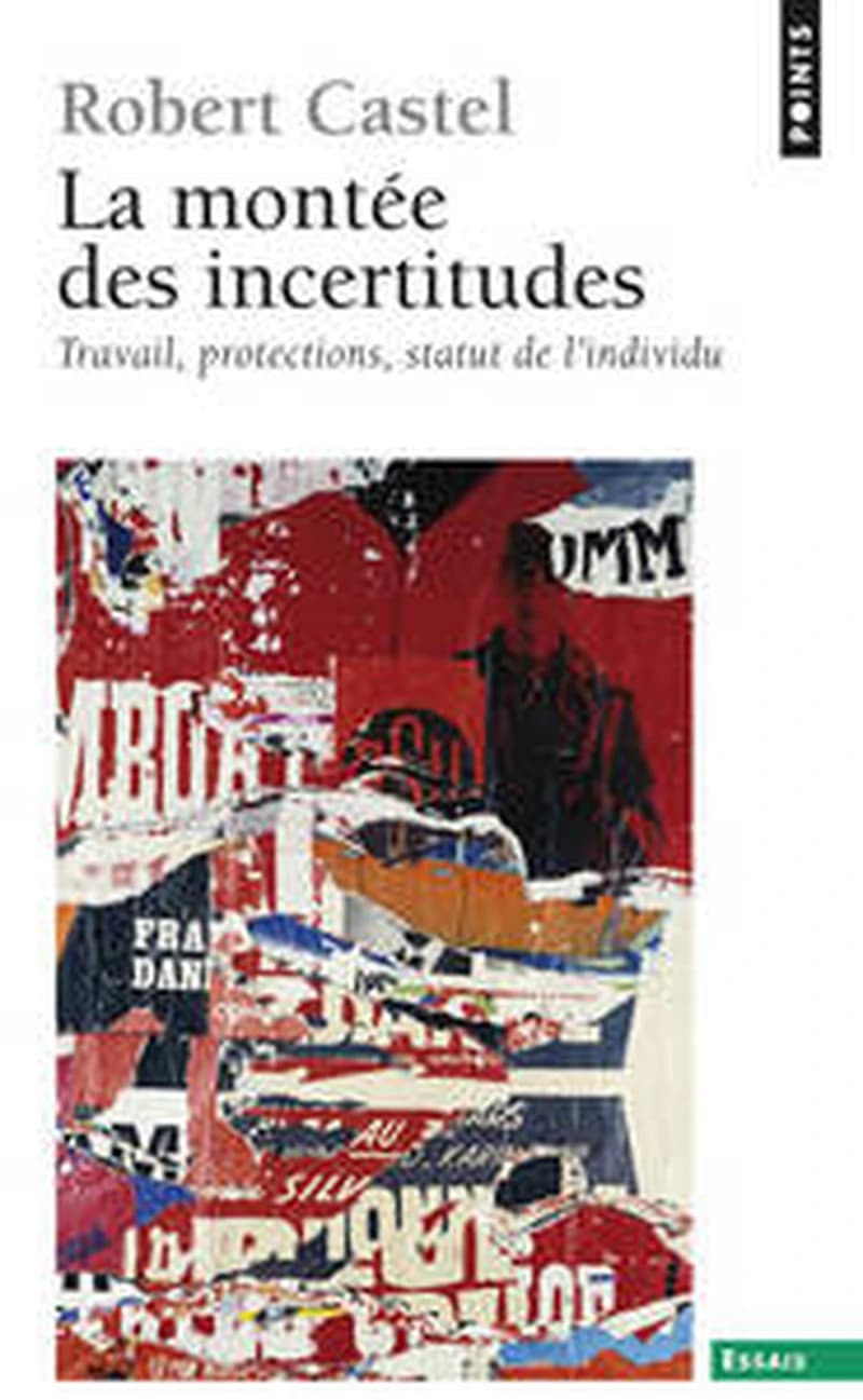 La montée des incertitudes : travail, protections, statut de l'individu