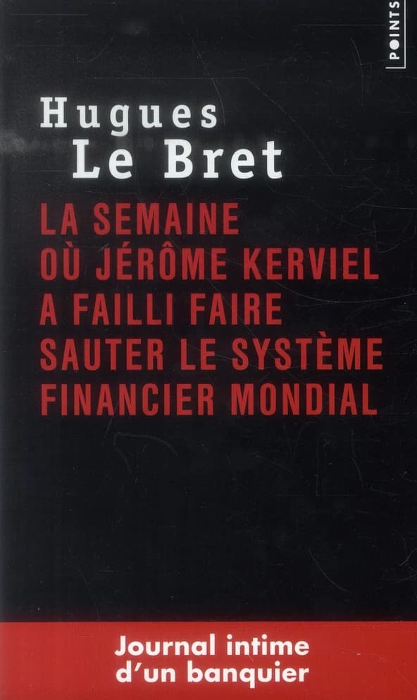La semaine où Jérôme Kerviel a failli faire sauter le système financier mondial : journal intime d'un banquier
