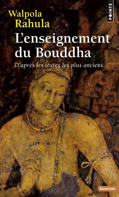 L'enseignement du Bouddha - D'après les textes les plus anciens. Etude suivie d'un choix de textes