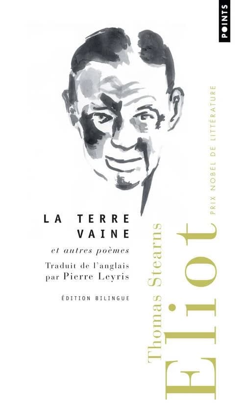 La terre vaine : et autres poèmes (Édition bilingue) Thomas Stearns Eliot ; traduit de l'anglais par Pierre Leyris