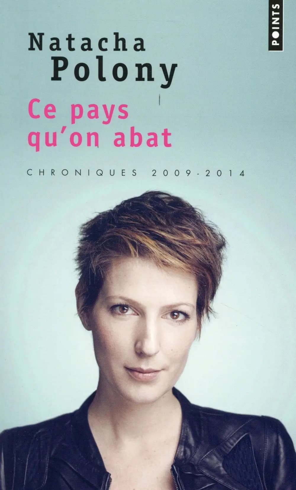 Ce pays qu'on abat : chroniques 2009-2014