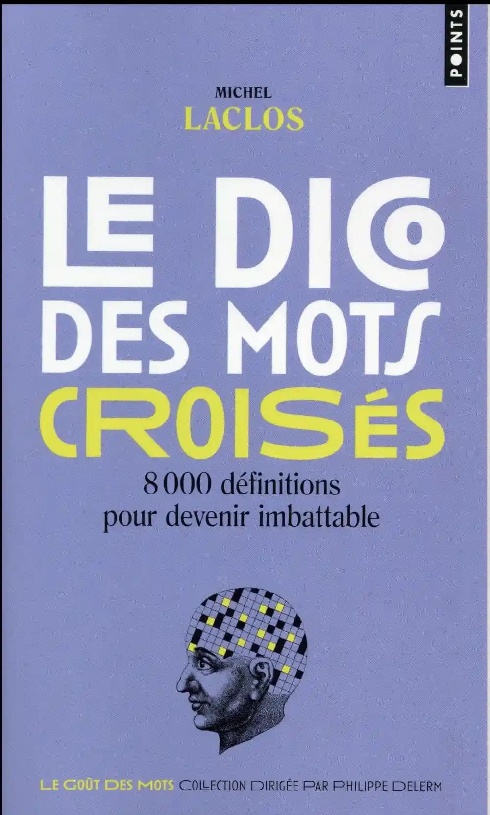 Le dico des mots croisés : 8000 définitions pour devenir imbattable