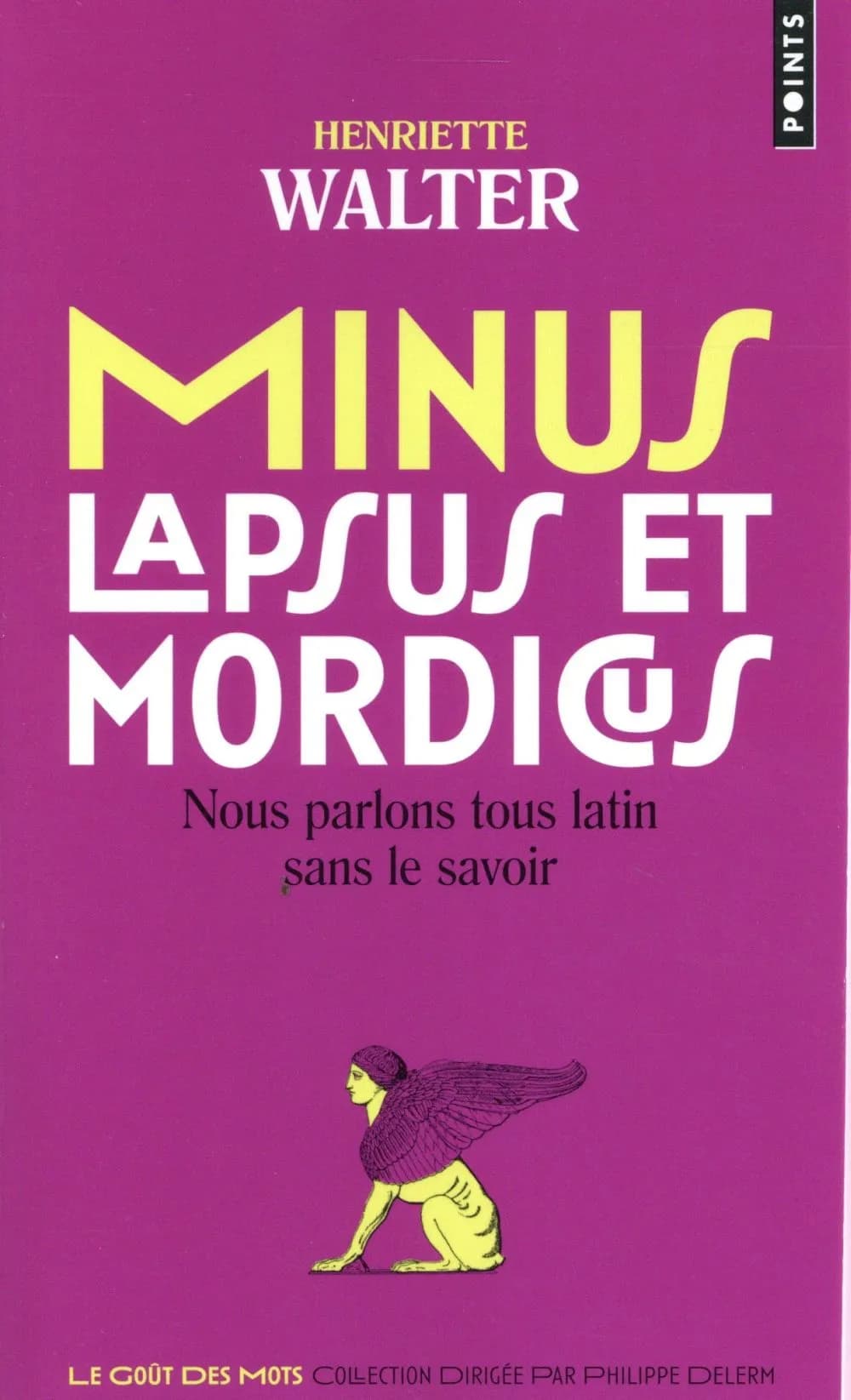 Minus, lapsus et mordicus : nous parlons tous latin sans le savoir