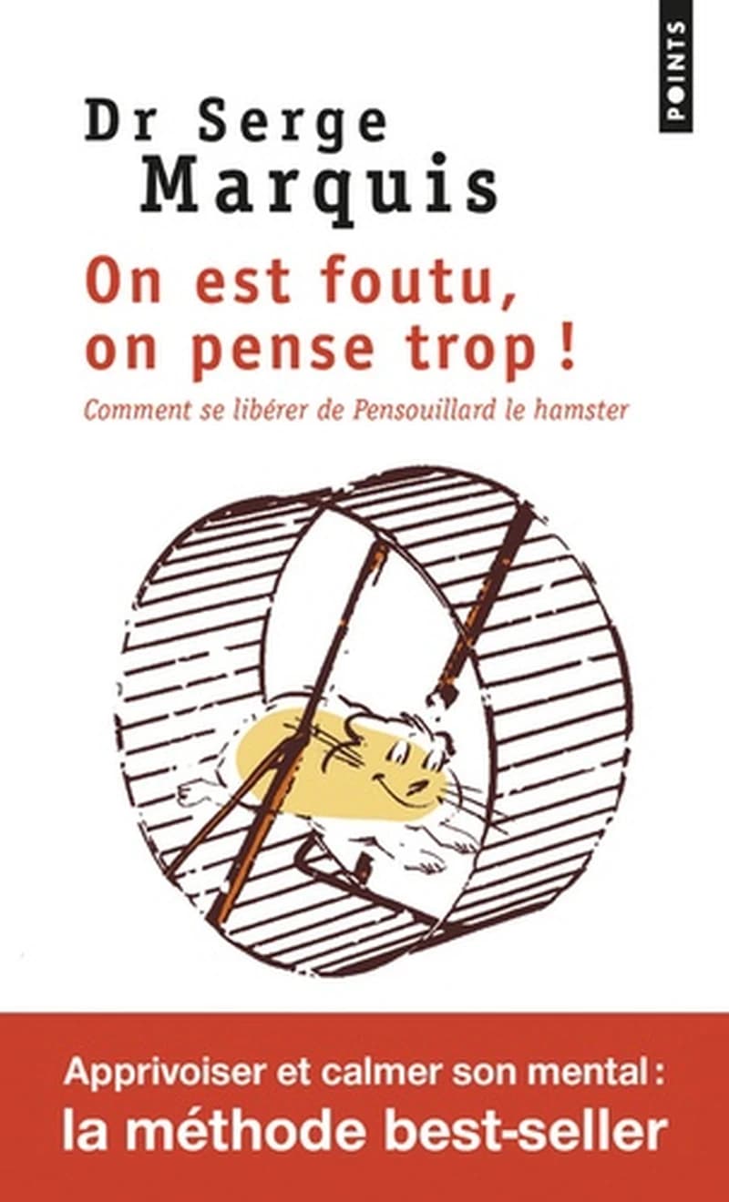 On est foutu, on pense trop ! : comment se libérer de Pensouillard le hamster