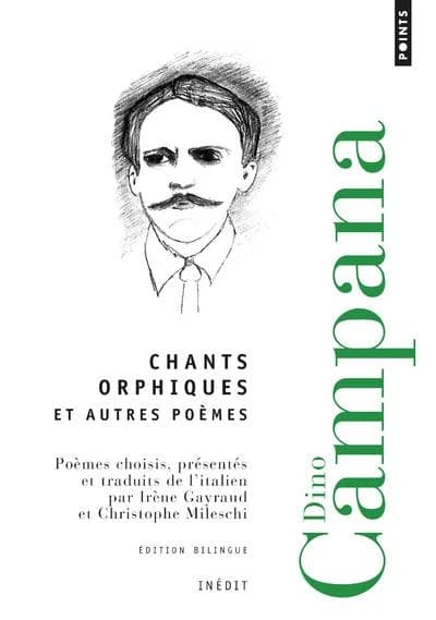 Chants orphiques : et autres poèmes (Éd. bilingue) Dino Campana ; traduits de l'italien par Irène Gayraud et Christophe Mileschi