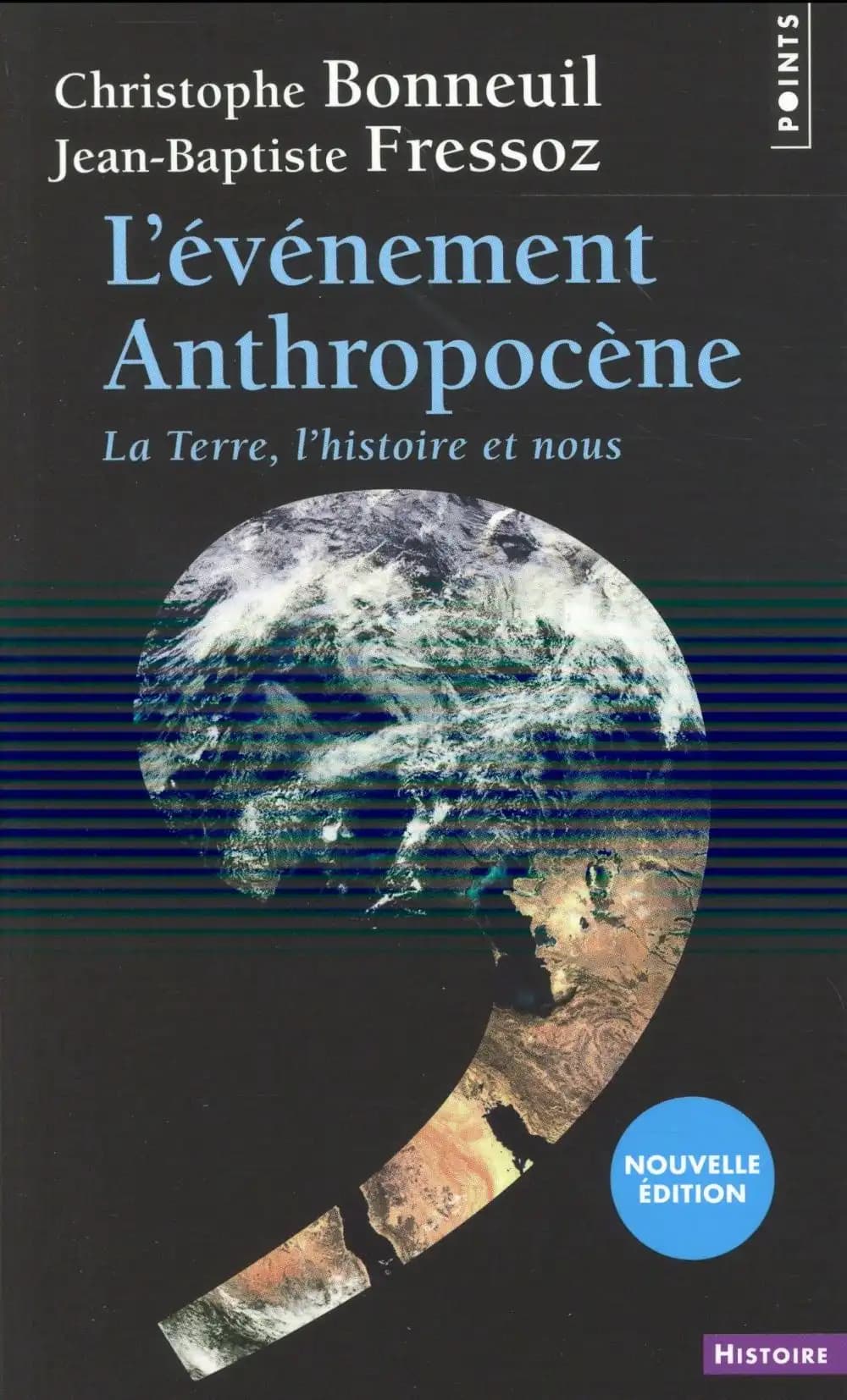 L'événement anthropocène : la Terre, l'histoire et nous (Nouvelle éd. révisée et augmentée) Christophe Bonneuil, Jean-Baptiste Fressoz
